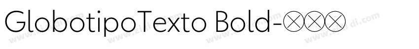 GlobotipoTexto Bold字体转换 GlobotipoTexto Bold字体转换